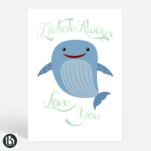 I Whale Always Love You - Sjove plakater