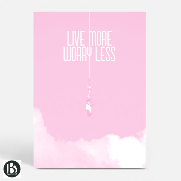 Live More Worry Less - Motivation
