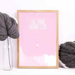 Live More Worry Less - Motivation